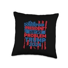 P81e62j07c4us Trump 2024 President Election Not Your My Problem Throw Pillow 16x16